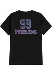 99 Problems - T-Shirt